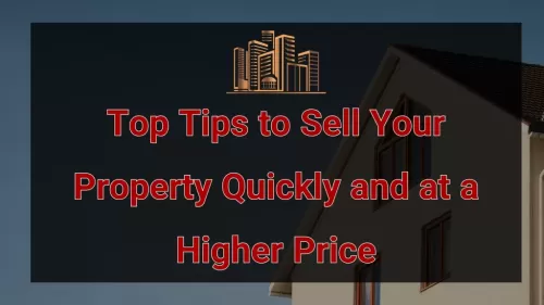Top Tips to Sell Your Property Quickly and at a Higher Price | Properties Uae #130 - 1  image 
